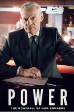 Watch Power: The Downfall of Huw Edwards 123movies