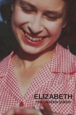 Watch Elizabeth: The Unseen Queen 123movies