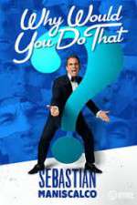 Watch Sebastian Maniscalco Why Would You Do That 123movies