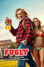 Watch FUGLY: Ugly Guy Claps Hottest Girls on Campus 123movies