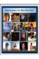 Watch Desperate Journey: The Allison Wilcox Story 123movies