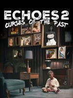 Watch Echoes 2 Curses of the Past 123movies