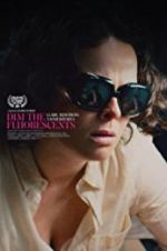 Watch Dim the Fluorescents 123movies