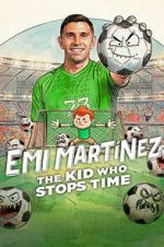 Watch Emi Martínez: The Kid Who Stops Time 123movies