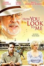 Watch How You Look to Me 123movies
