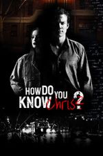 Watch How Do You Know Chris? 123movies