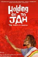 Watch Holding on to Jah 123movies