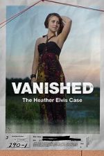 Watch Vanished: The Heather Elvis Case 123movies