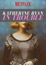 Watch Katherine Ryan: In Trouble 123movies