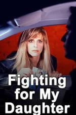 Watch Fighting for My Daughter 123movies