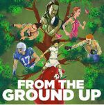 Watch From the Ground Up 123movies