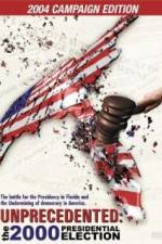 Watch Unprecedented The 2000 Presidential Election 123movies
