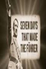 Watch 7 Days That Made The Fuhrer 123movies