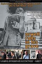 Watch Orwell Rolls in His Grave 123movies