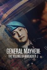 Watch General Mayhem: The Killing of Brigadier J 123movies