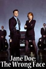 Watch Jane Doe: The Wrong Face 123movies