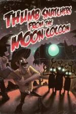 Watch Thumb Snatchers from the Moon Cocoon 123movies