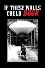 Watch If These Walls Could Rock 123movies