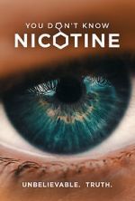Watch You Don\'t Know Nicotine 123movies