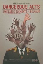 Watch Dangerous Acts Starring the Unstable Elements of Belarus 123movies