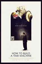 Watch How to Build a Time Machine 123movies