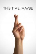 Watch This Time, Maybe 123movies
