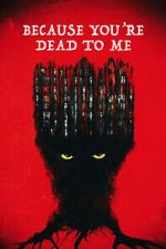 Watch Because You\'re Dead to Me 123movies