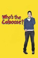 Watch Who\'s the Caboose? 123movies
