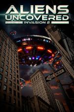 Watch Aliens Uncovered: Invasion 2 123movies