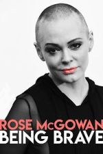 Watch Rose McGowan: Being Brave 123movies
