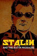 Watch Stalin and the Katyn Massacre 123movies