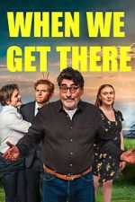 Watch When We Get There 123movies