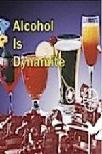 Watch Alcohol Is Dynamite 123movies
