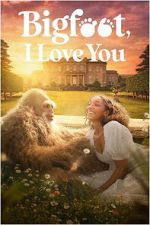 Watch Bigfoot I Love You 123movies