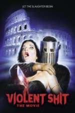 Watch Violent Shit: The Movie 123movies