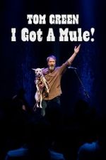Watch Tom Green: I Got A Mule! (TV Special 2025) 123movies