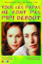Watch Tous les papas ne font pas pipi debout 123movies