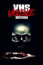 Watch VHS Violence: Bootlegged 123movies