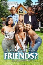 Watch What About Your Friends? 123movies