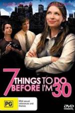 Watch 7 Things to Do Before I'm 30 123movies