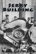Watch Jerry Building: Unholy Relics of Nazi Germany 123movies
