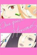Watch ONE PIECE HEROINES 123movies