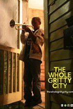 Watch The Whole Gritty City 123movies