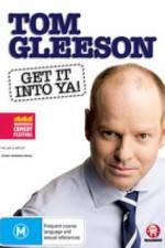 Watch Tom Gleeson Get It Into Ya 123movies