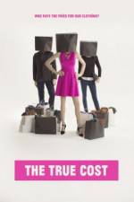 Watch The True Cost 123movies