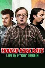 Watch Trailer Park Boys: Live in F**kin\' Dublin 123movies