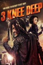 Watch 3 Knee Deep 123movies