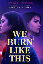 Watch We Burn Like This 123movies