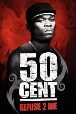 Watch 50 Cent: Refuse 2 Die 123movies