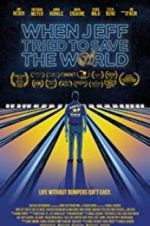 Watch When Jeff Tried to Save the World 123movies